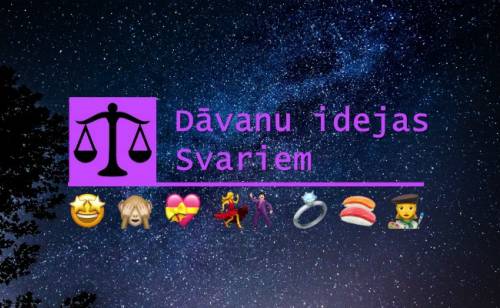 Dāvanu idejas, ko dāvināt Svariem